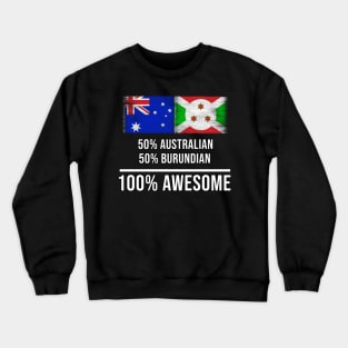 50% Australian 50% Burundian 100% Awesome - Gift for Burundian Heritage From Burundi Crewneck Sweatshirt